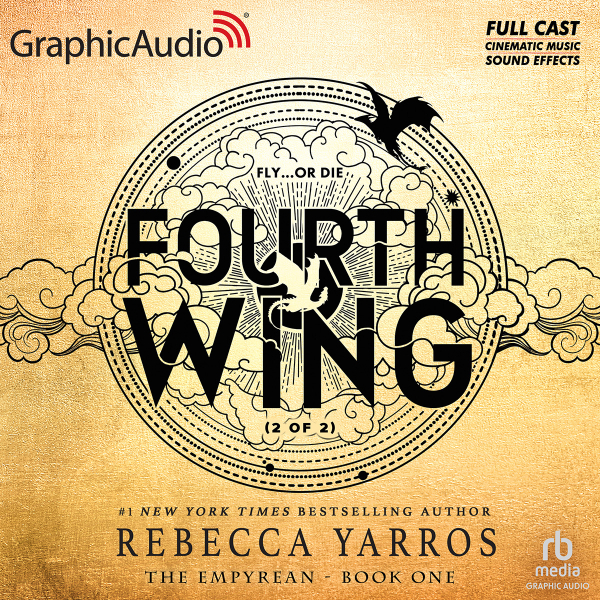 Fourth Wing (Part 2 of 2) [Dramatized Adaptation] (The Empyrean, #1)