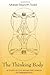 The Thinking Body by Mabel Elsworth Todd (1-Jan-2008) Paperback