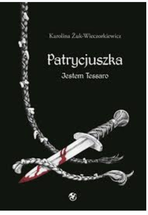 Patrycjuszka. Jestem Tessaro (Patrycjuszka, #2)