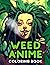 Weed Anime Coloring Book by Michał Stachyra