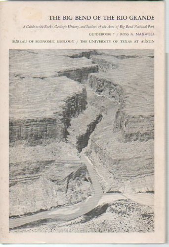 The Big Bend of the Rio Grande: A Guide to the Rocks, Landscape, Geologic History, and Settlers of the Area of Big Bend National Park: Guidebook 7 (Paperback)