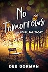 No Tomorrows by Deb Gorman