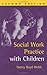 Social Work Practice with Children, Second Edition (Solving Problems in the Teaching of Literacy)