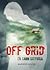 Off Grid - En sann historia by Magnus Leijon