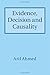 Evidence, Decision and Causality by Arif Ahmed (2014-08-07)