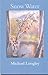 Snow Water by Longley, Michael (2004) Paperback