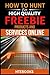 How To Hunt For High Quality Freebie Products and Services Online by HTeBooks (2016-07-01)