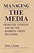 [(Managing the Media: Proactive Strategy for Better Business/Press Relations )] [Author: F.J. Evans] [Jul-1987]