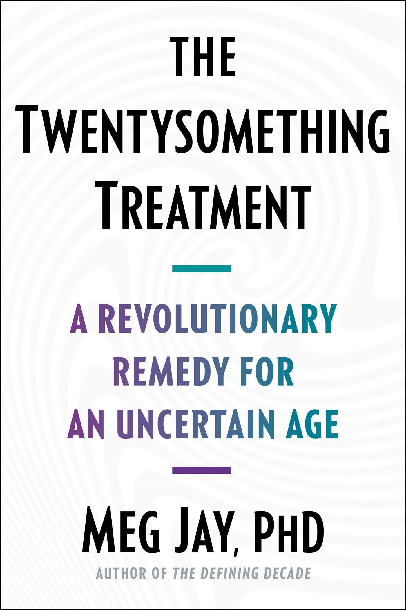 The Twentysomething Treatment: A Revolutionary Remedy for an Uncertain Age (Hardcover)