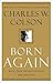 Born Again Publisher by Charles W. Colson