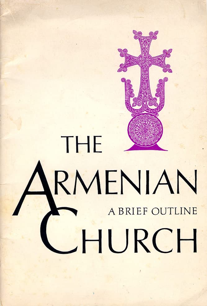 The Armenian Church / A Brief Outline of Her History and Hierarchal Sees (Paperback)