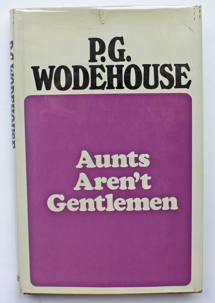 Aunts Aren't Gentlemen: A Jeeves and Bertie Story