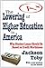 The Lowering of Higher Educ...