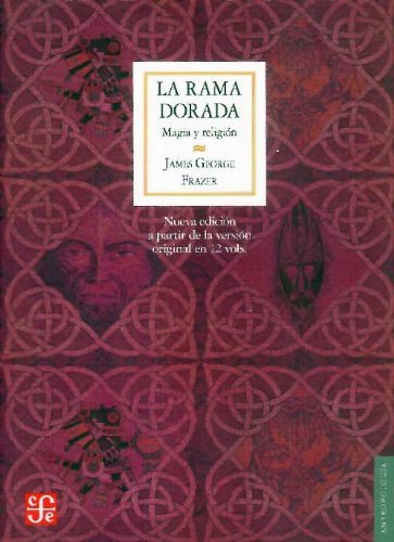 La rama dorada magia y religión by Frazer, James George. (Fondo de Cultura Económica,2011) [Paperback]