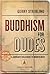 Buddhism for Dudes: A Jarhead's Field Guide to Mindfulness by Gerry Stribling (2015-08-25)