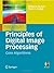 Principles of Digital Image Processing: Core Algorithms: 1st (First) Edition