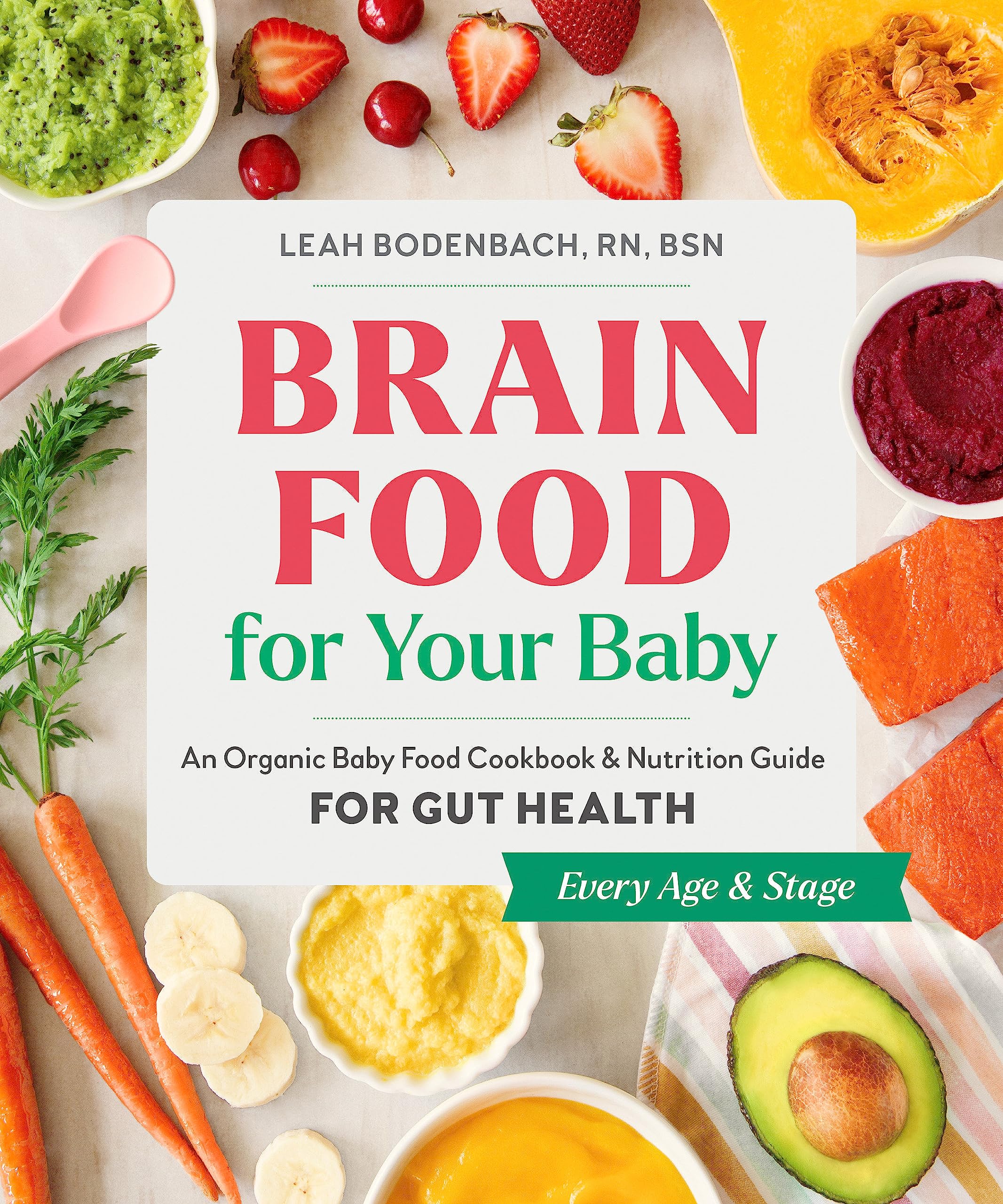 Brain Food for Your Baby: An Organic Baby Food Cookbook and Nutrition Guide for Gut Health (Every Age & Stage)