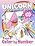 Unicorn Color By Numbers For Kids by Lily Mae