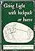 Going Light-With Backpack Or Burro--How to Get Along on Wilderness Trails (Chiefly in the West)
