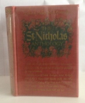 THE ST. NICHOLAS ANTHOLOGY The Best of Everything - stories, poems, pictures - from the magazine that for generations gladdened the hearts of children (Hardcover)