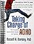 Taking Charge of ADHD, Fourth Edition: The Complete, Authoritative Guide for Parents