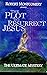Plot to Resurrect Jesus: The Ultimate Mystery