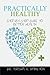 Practically Healthy: Step-By-Step Guide to Better Health by Dr. Tursh?. Hamilton (2014-01-27)