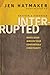 Interrupted: When Jesus Wrecks Your Comfortable Christianity