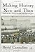 Making History Now and Then: Discoveries, Controversies and Explorations by Cannadine, David (2008) Hardcover