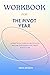 Workbook for The Pivot Year...