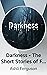 Darkness - The Short Storie...