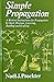 Simple propagation: Propagation by seed, division, layering, cuttings, budding and grafting