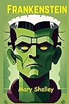 Frankenstein by Mary Wollstonecraft Shelley Frankenstein by Mary Wollstonecraft Shelley