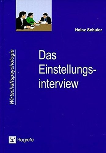 Das Einstellungsinterview: Ein Arbeits- und Trainingsbuch (Wirtschaftspsychologie) by Heinz Schuler (2002-10-01)
