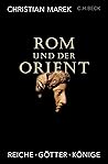 Rom und der Orien...