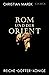 Rom und der Orient by Christian Marek