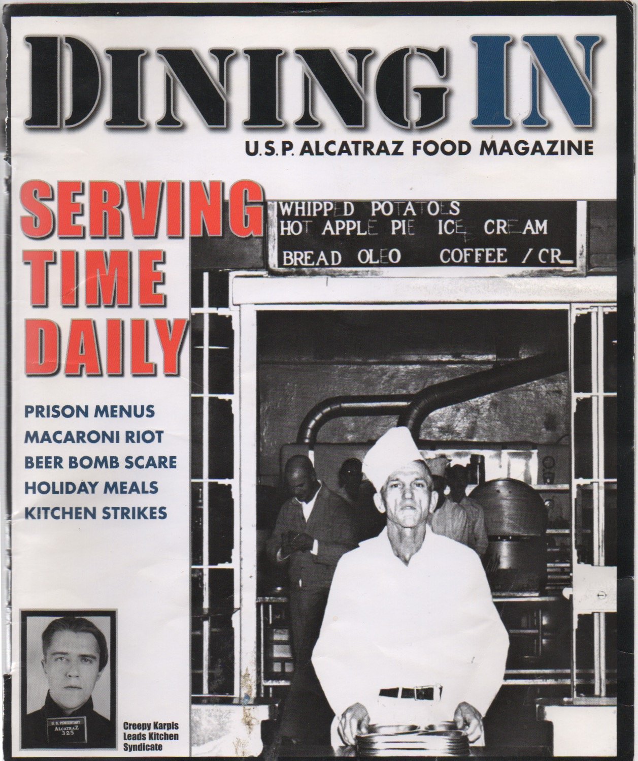 Dining In: U.S.P. Alcatraz Food Magazine (2008):"Serving Time Daily: Prison Menus, Macaroni Riot, Beer Bomb Scare, Holiday Meals, Kitchen Strikes"