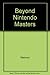 Beyond the Nintendo Masters by Walnum, Clayton, Eddy, Andy (1990) Paperback
