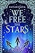 We Free the Stars (Sands of Arawiya, #2)
