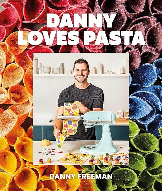 Danny Loves Pasta: 75+ fun and colorful pasta shapes, patterns, sauces, and more