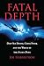Fatal Depth: Deep Sea Diving, China Fever, And The Wreck Of The Andrea Doria 1st edition by Haberstroh, Joe (2004) Paperback