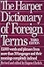 Harper Dictionary of Foreign Terms (Harper's Dictionary of Foreign Terms) by Eugene Ehrlich (1990-08-01)