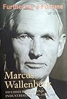 Furthering a Fortune: Marcus Wallenberg, Swedish Banker and Industrialist 1899-1982