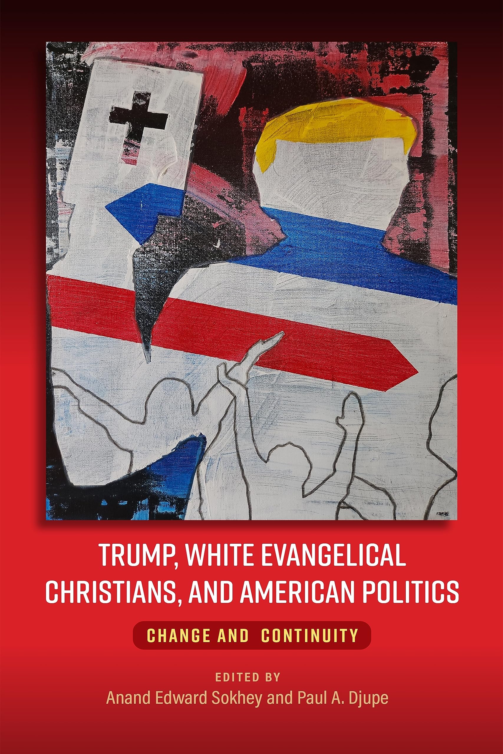Trump, White Evangelical Christians, and American Politics: Change and Continuity (Kindle Edition)