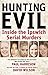 Hunting evil: inside the Ipswich serial murders by Paul & WILSON, David HARRISON (2008-08-01)