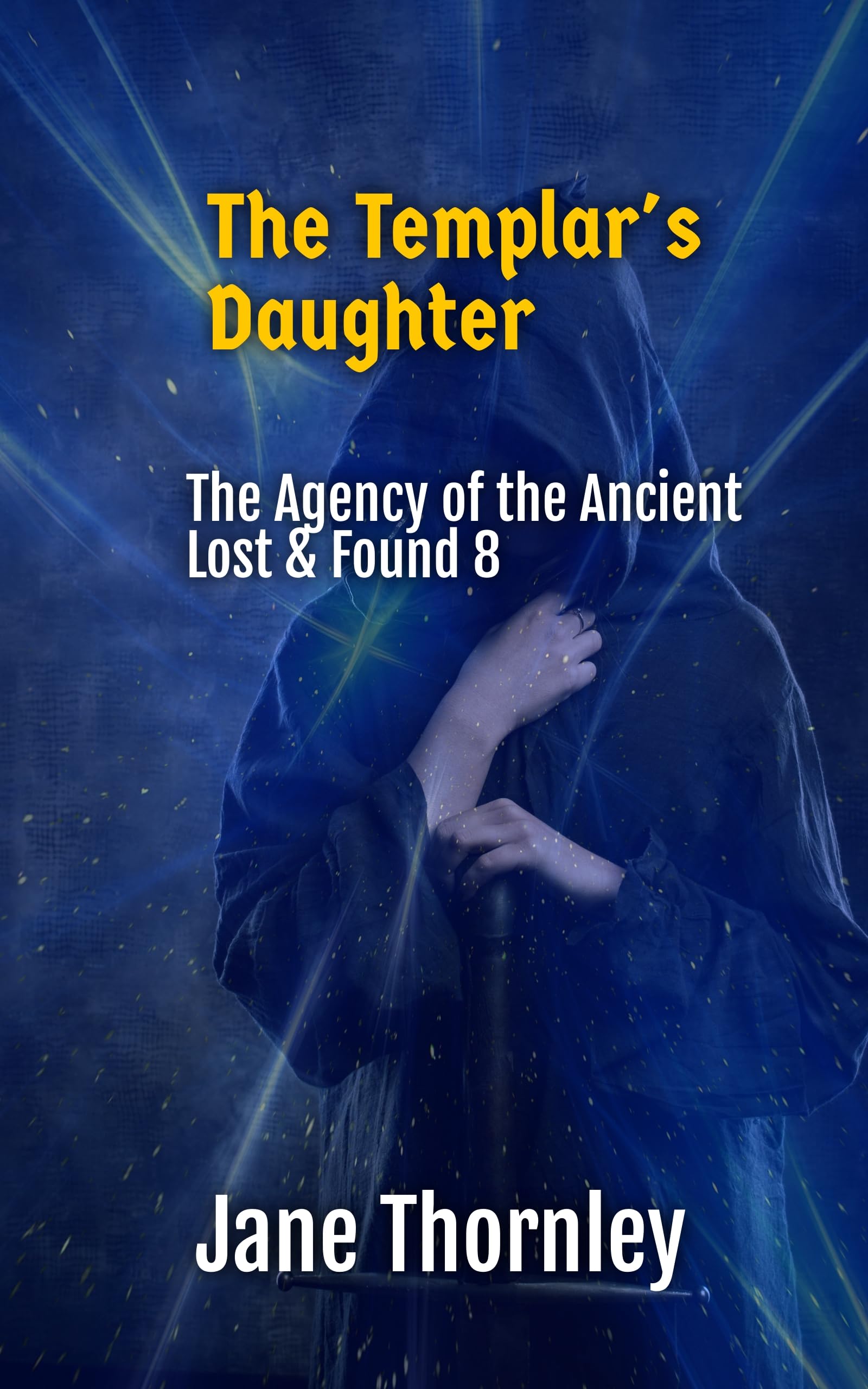 The Templar's Daughter: A Phoebe McCabe Mystery Thriller (An Agency of the Ancient Lost & Found Mystery Thriller Book 8)