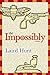The Impossibly by Laird Hunt (2001-09-01)