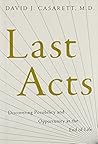 Last Acts: Discovering Possibility and Opportunity at the End of Life
