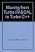 Moving from Turbo Pascal to Turbo C++ by Shammas, Namir Clement (1993) Paperback