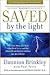 Saved by the Light: The True Story of a Man Who Died Twice and the Profound Revelations He Received by Dannion Brinkley, Paul Perry, Raymond Moody (Introduction)
